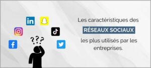 Lire la suite à propos de l’article Les principaux réseaux sociaux utilisés par les entreprises.