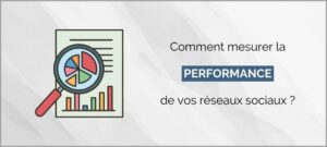 Lire la suite à propos de l’article Comment mesurer la performance de vos réseaux sociaux ? 