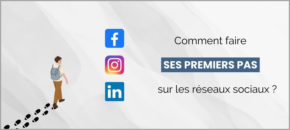 You are currently viewing Comment faire ses premiers pas sur les réseaux sociaux ?