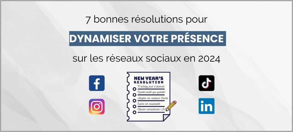 You are currently viewing 7 bonnes résolutions pour dynamiser votre présence sur les réseaux sociaux en 2024