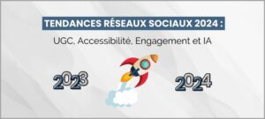 Lire la suite à propos de l’article Tendances réseaux sociaux 2024 : UGC, Accessibilité et Engagement sur les Réseaux.