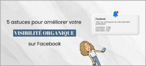 Lire la suite à propos de l’article 5 astuces pour améliorer votre visibilité organique sur Facebook