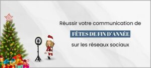 Lire la suite à propos de l’article Comment réussir votre communication pendant les fêtes de fin d’année sur les réseaux sociaux