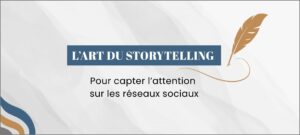 Lire la suite à propos de l’article L’art du storytelling pour capter l’attention sur les réseaux sociaux