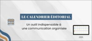 Lire la suite à propos de l’article Le calendrier éditorial, un outil indispensable à une communication organisée