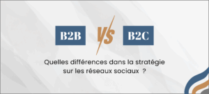 Lire la suite à propos de l’article B2B vs B2C sur les réseaux sociaux : quelles différences dans la stratégie ?