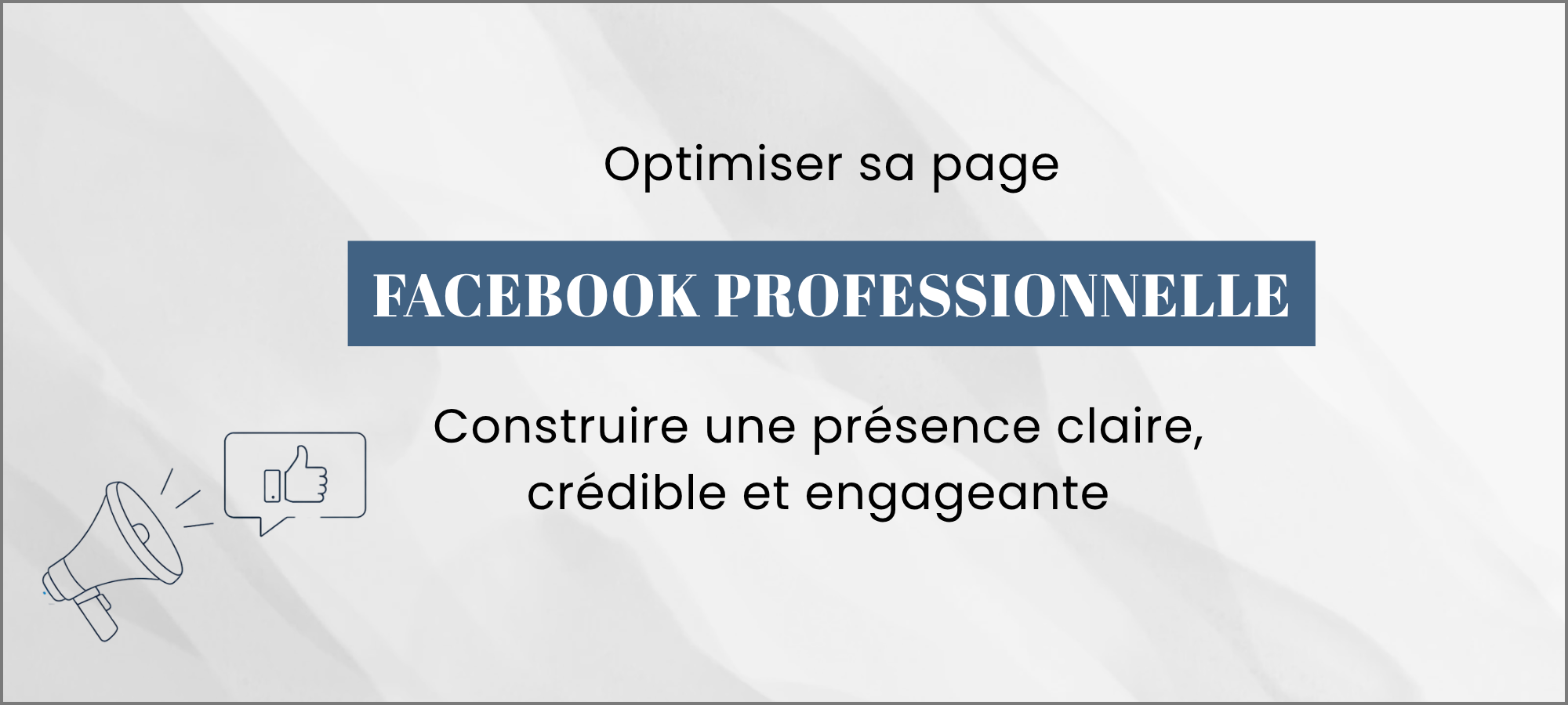 You are currently viewing Optimiser sa page Facebook professionnelle